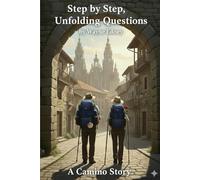 Step by Step, Unfolding Questions: A Camino Story
