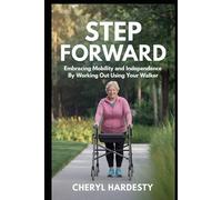 STEP FORWARD: EMBRACING MOBILITY AND INDEPENDENCE BY WORKING OUT USING YOUR WALKER