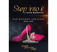 Step Into It: For Birthing God Given Dreams