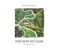 Step Into My Flow: Poems on Healing, Self-Discovery, and Transformation