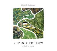 Step Into My Flow: Poems on Healing, Self-Discovery, and Transformation