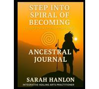 Step Into Spiral of Becoming: Ancestral Journal: Transformation Coaching (Step into the Spiral of Becoming)