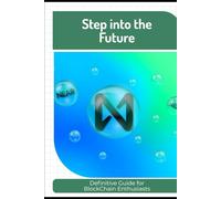 Step into the Future: Definitive Guide for BlockChain Enthusiasts