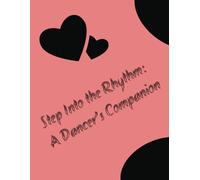 Step Into the Rhythm: A Dancer’s Companion