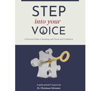 Step Into Your Voice: A Practical Guide to Speaking with Clarity and Confidence
