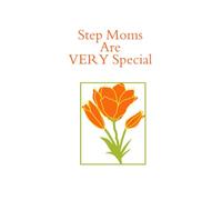 Step Moms Are Very Special: A Heartfelt Keepsake Book for Step Mothers (Beautiful Moments Keepsake Collection)
