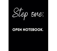 Step One: Open Notebook.: Funny Lined Journal / Sarcastic, Motivational Slogan Notebook / Life sayings Notepad/ 8.5x11 / Gift for CoWorker, Friend, ... Birthday, Secret Santa or any Special Day