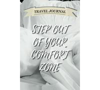 Step Out of Your Comfort Zone: Lined Travel Journal & Notebook for Adventurers, Writers, and Growth Seekers | Perfect for Solo Travel, Personal Growth, Bucket Lists, and Life-Changing Experiences