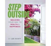 Step Outside: Walking Your Way to Health & Happiness