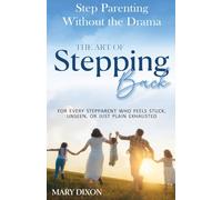 Step-Parenting Without The Drama: The Art of Stepping Back