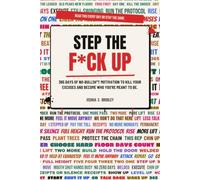 STEP THE F*CK UP: 365 Days of No-Bullsh*t Motivation to Kill Your Excuses and Become Who You’re Meant to Be