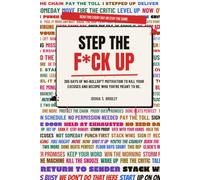 STEP THE F*CK UP: 365 Days of No-Bullsh*t Motivation to Kill Your Excuses and Become Who You’re Meant to Be