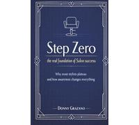 Step Zero: The Real Foundation of Salon Success: Why Most Stylist Plateau and How Awareness Changes Everything (STEP ZERO SERIES)
