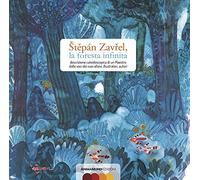 Stepán Zavrel, la foresta infinita. Descrizione caleidoscopica di un maestro dalle voci dei suoi allievi, illustratori, autori