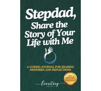 Stepdad, Share the Story of Your Life with Me: A Guided Journal for Sharing Memories and Reflections