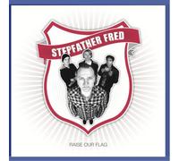Stepfather Fred - Raise our Flag
