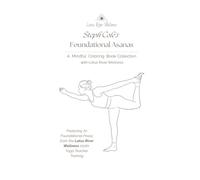 Steph Cole's Foundational Asanas: A Mindful Coloring Book by Lotus River Wellness