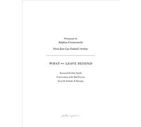 Stephan Crasneanscki What We Leave Behind - From Jean-Luc Godard's Archive /anglais