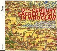 Stephan MacLeod; Wroc?aw Baroque Orchestra; Gli Angeli Geneve; Concerto Palatino - 17th Century Sacred Music in Wroclaw