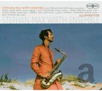 Stephan-Max Wirth Ensemble - Illumination