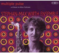 Stephan-Max Wirth Ensemble - Multiple Pulse-a Tribute to Alice Coltrane
