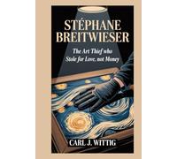 Stéphane Breitwieser: The Art Thief Who Stole for Love, Not Money