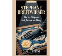 Stéphane Breitwieser: The Art Thief Who Stole for Love, Not Money