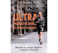 Stephane Ruel ultra-marathonien à coeur ouvert