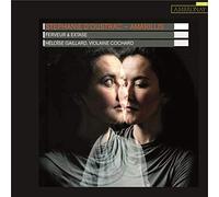 Stéphanie d'Oustrac - Ferveur & Extase