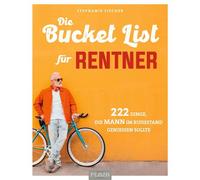 Stephanie Fisch Die Bucket List für Rentner: 222 Dinge, die MANN i (Tapa blanda)