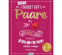Stephanie Fisch Die NEUE Bucket List für Paare: 250 neue Dinge, di (Tapa blanda)