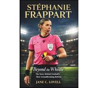 STÉPHANIE FRAPPART: Beyond the Whistle: The Story Behind Football’s Most Groundbreaking Referee.