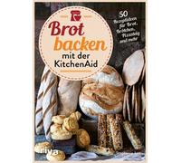 Stephanie Just Brot backen mit der KitchenAid: 50 Rezeptideen für Br (Tapa dura)