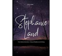 STEPHANIE LAND: From Maid to Memoirist-A Story of Resilience and Writing.