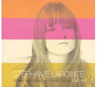 Stéphanie Lapointe - Donne Moi Quelque Chose Qui ne Finit pas