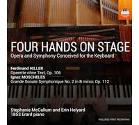 Stephanie McCallum; Erin Helyard - Four Hands On Stage - Opera and Symphony Conceived for the Keyboard