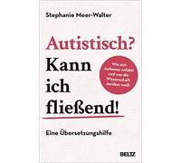 Stephanie Meer- Autistisch? Kann ich fließend: Wie sich Autismus an (Tapa dura)