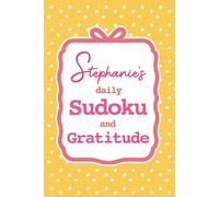 Stephanie's Daily Sudoku & Gratitude Journal: 365 Days of Brain Games & Mindfulness Reflection