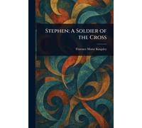 Stephen: A Soldier of the Cross