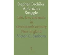 Stephen Bachiler: A Puritan's Struggle: Life, law, and exile in seventeenth-century New England