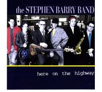 Stephen Barry Band - Here on the Highway