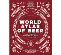 World Atlas of Beer: THE ESSENTIAL GUIDE TO THE BEERS OF THE WORLD