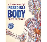 Stephen Biesty's Incredible Body Cross-Sections (DK Stephen Biesty Cross-Sections)