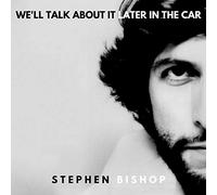 Stephen Bishop - We'll Talk About It Later In The Car