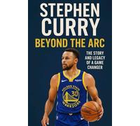 Stephen Curry: Beyond the Arc - The Story and Legacy of a Game Changer: 11 (NEW HORIZONS SPORTS)
