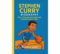 STEPHEN CURRY BIOGRAPHY: The Little Kid Who Became a Basketball Star