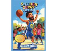 Stephen Curry for Kids: A Kid-Friendly, Inspiring Biography of Hope, Hustle & Hoop Dreams - From Backyard Baskets to Record-Breaking Three-Pointers