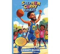 Stephen Curry for Kids: A Kid-Friendly, Inspiring Biography of Hope, Hustle & Hoop Dreams - From Backyard Baskets to Record-Breaking Three-Pointers