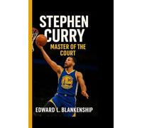 STEPHEN CURRY: Master of the Court - From Underdog to Basketball Legend