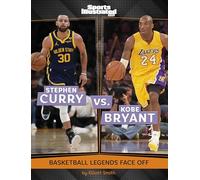 Stephen Curry vs. Kobe Bryant: Basketball Legends Face Off (Sports Illustrated Kids: Legend vs. Legend)